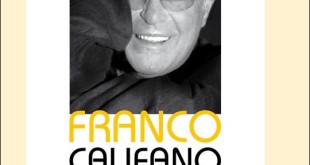 La poesia e i suoni tra la vita e il teatro delle parole: Franco Califano raccontato, oltre la leggerezza, da Pierfranco Bruni